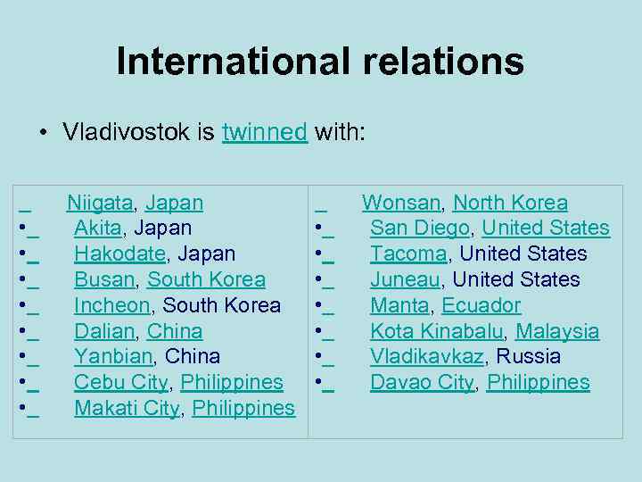 International relations • Vladivostok is twinned with: Niigata, Japan • Akita, Japan • Hakodate,