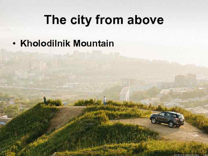 The city from above • Kholodilnik Mountain 