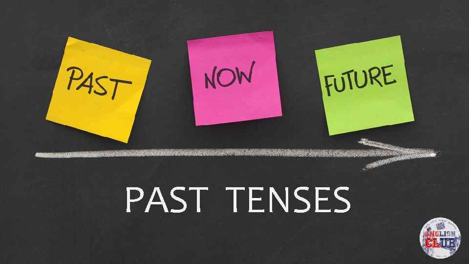 PAST TENSES 