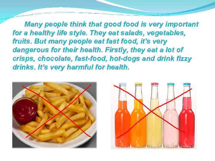 Many people think that good food is very important for a healthy life style.