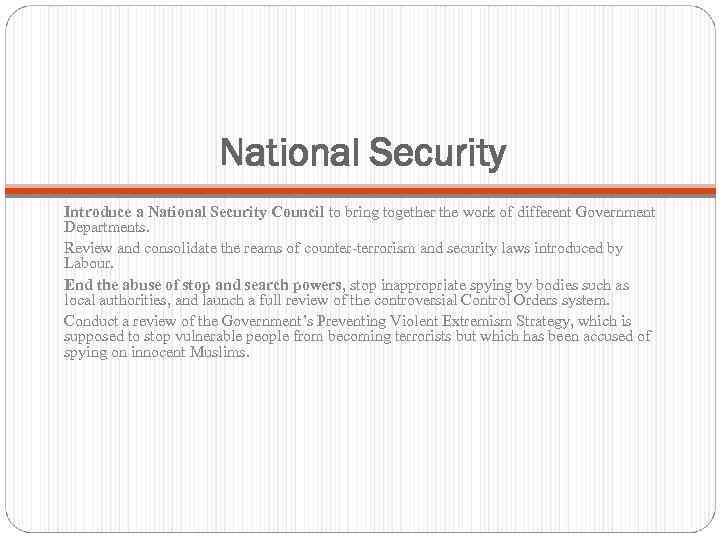 National Security Introduce a National Security Council to bring together the work of different