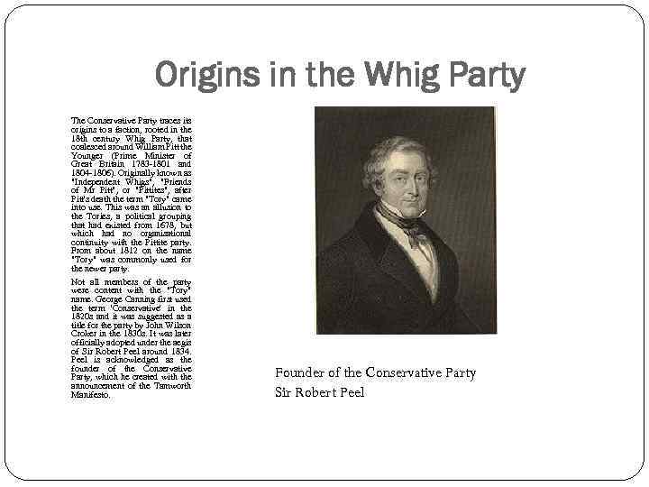 Origins in the Whig Party The Conservative Party traces its origins to a faction,