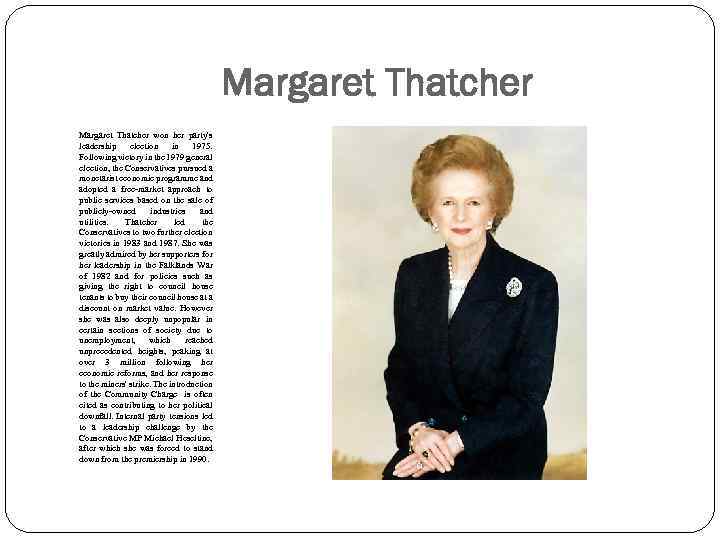 Margaret Thatcher won her party's leadership election in 1975. Following victory in the 1979