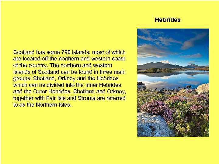 Hebrides Scotland has some 790 islands, most of which are located off the northern