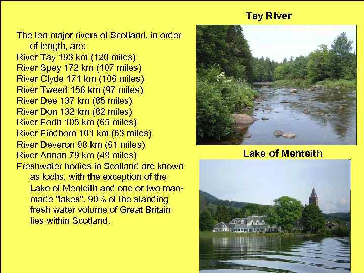 Tay River The ten major rivers of Scotland, in order of length, are: River