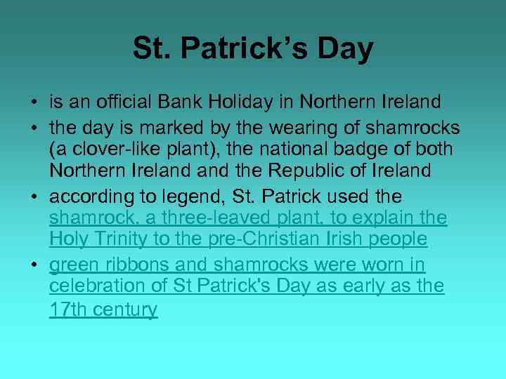 St. Patrick’s Day • is an official Bank Holiday in Northern Ireland • the