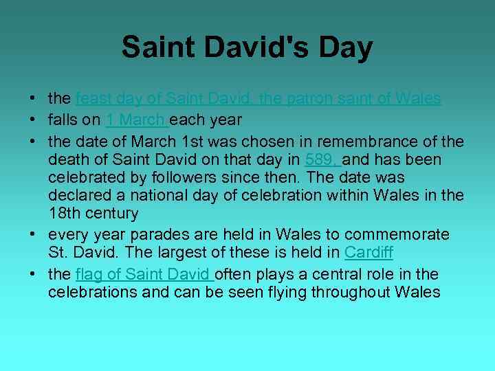 Saint David's Day • the feast day of Saint David, the patron saint of