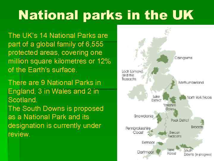 National parks in the UK The UK’s 14 National Parks are part of a