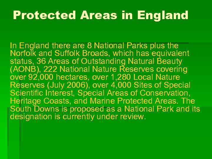 Protected Areas in England In England there are 8 National Parks plus the Norfolk