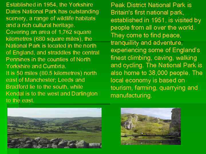 Established in 1954, the Yorkshire Dales National Park has outstanding scenery, a range of