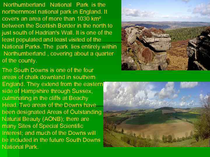  Northumberland National Park is the northernmost national park in England. It covers an