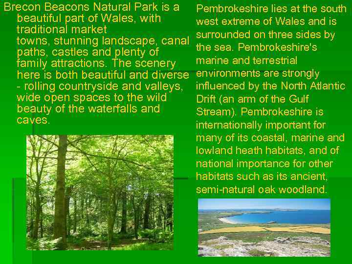 Brecon Beacons Natural Park is a beautiful part of Wales, with traditional market towns,