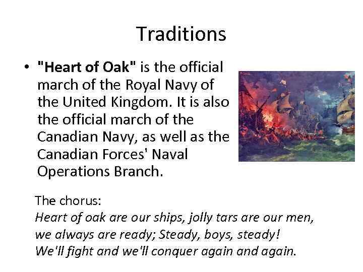 Traditions • "Heart of Oak" is the official march of the Royal Navy of