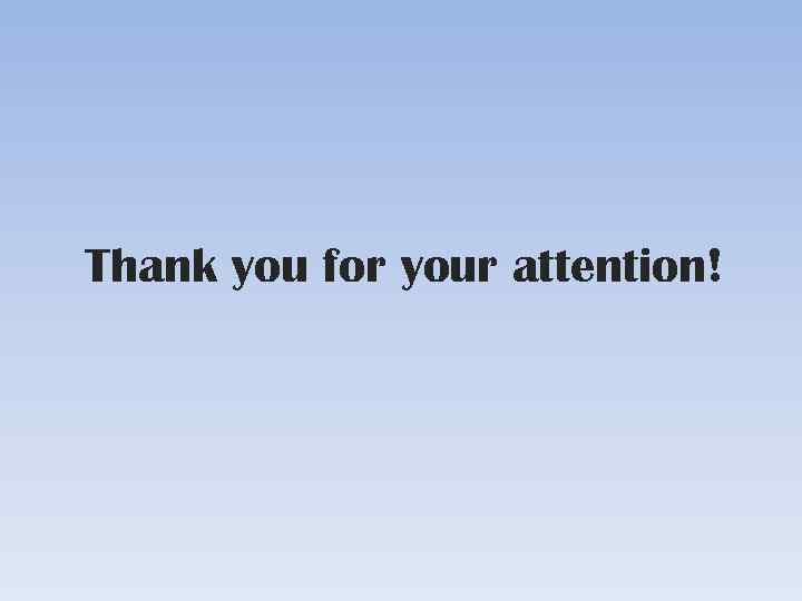 Thank you for your attention! 