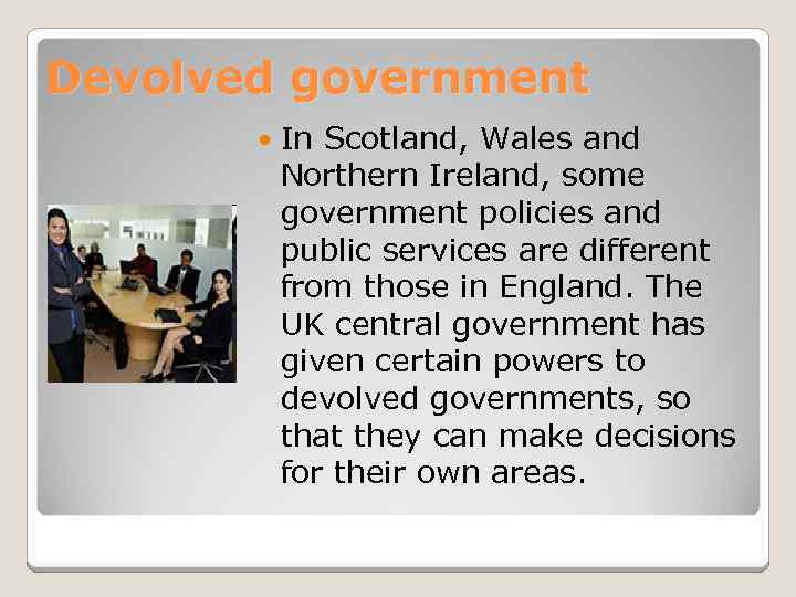 Devolved government In Scotland, Wales and Northern Ireland, some government policies and public services