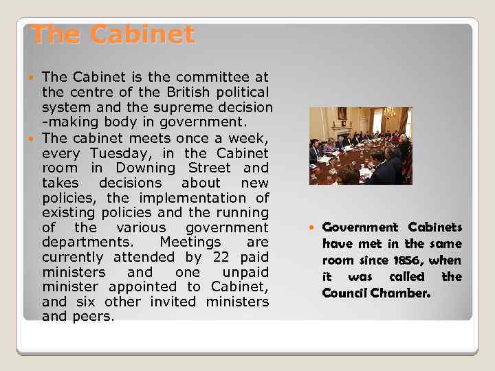 The Cabinet is the committee at the centre of the British political system and