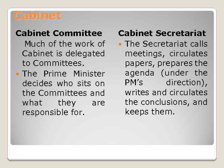 Cabinet Committee Much of the work of Cabinet is delegated to Committees. The Prime