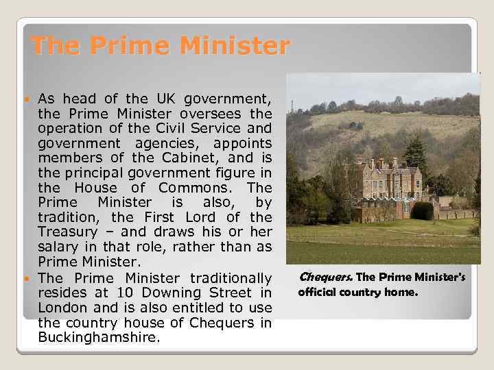 The Prime Minister As head of the UK government, the Prime Minister oversees the