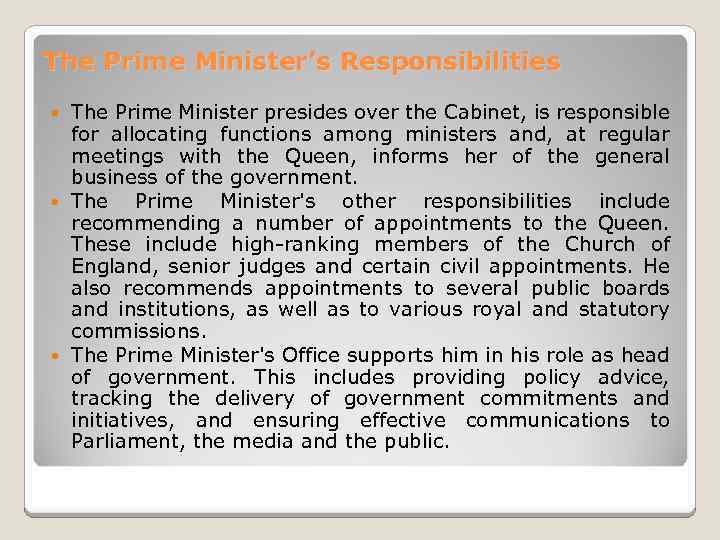 The Prime Minister’s Responsibilities The Prime Minister presides over the Cabinet, is responsible for