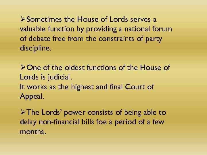 ØSometimes the House of Lords serves a valuable function by providing a national forum