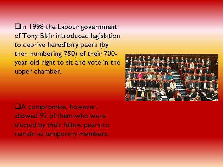 q. In 1998 the Labour government of Tony Blair introduced legislation to deprive hereditary