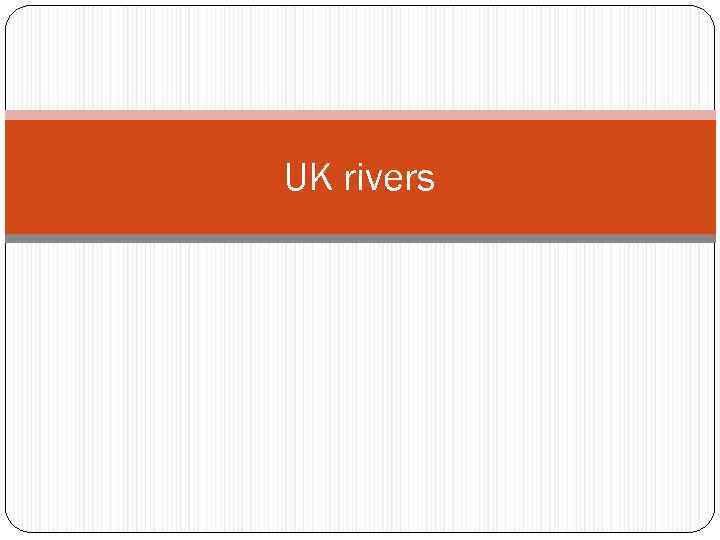 UK rivers 