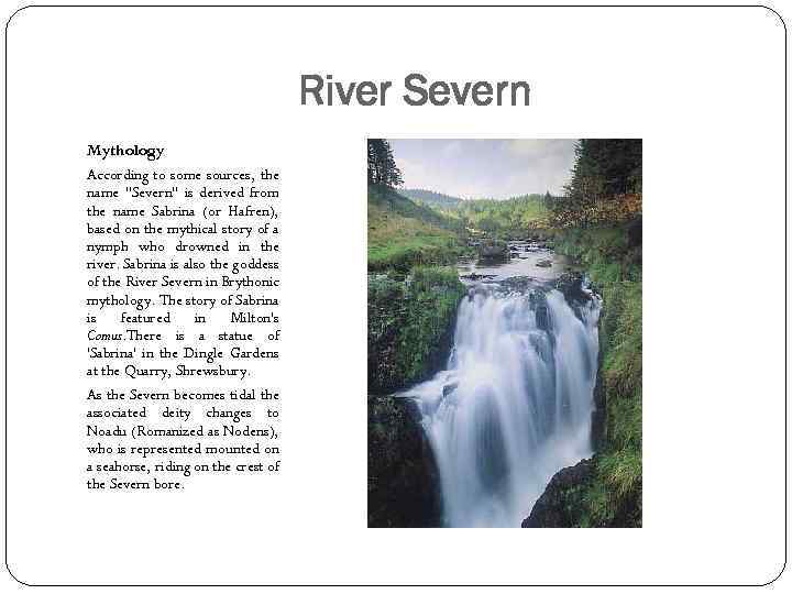 River Severn Mythology According to some sources, the name "Severn" is derived from the