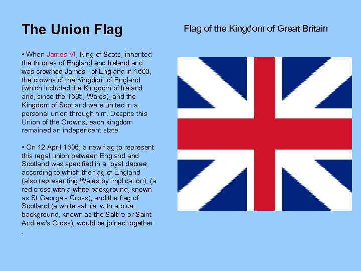 The Union Flag • When James VI, King of Scots, inherited the thrones of