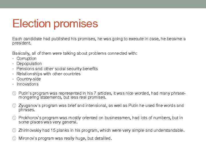 Election promises Each candidate had published his promises, he was going to execute in