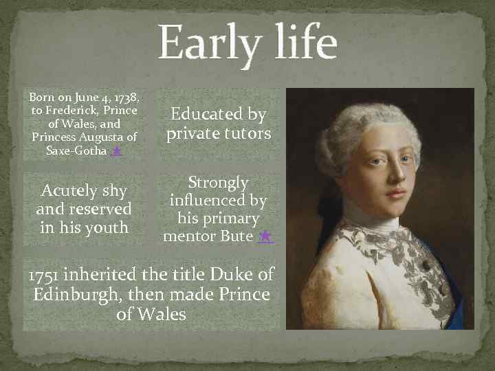 Early life Born on June 4, 1738, to Frederick, Prince of Wales, and Princess