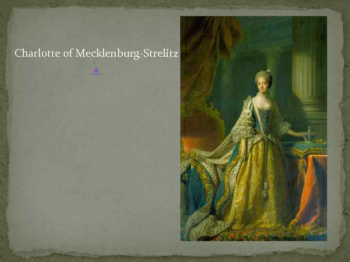 Charlotte of Mecklenburg-Strelitz ★ 