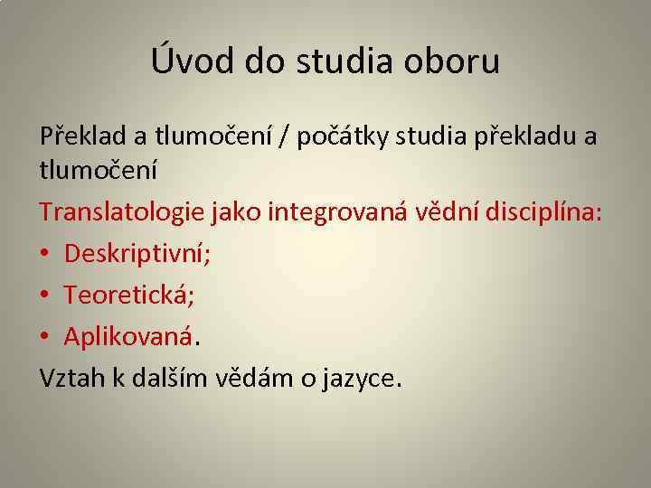 Úvod do studia oboru Překlad a tlumočení / počátky studia překladu a tlumočení Translatologie