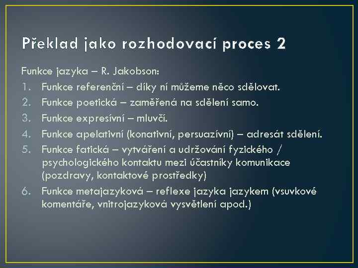 Překlad jako rozhodovací proces 2 Funkce jazyka – R. Jakobson: 1. Funkce referenční –