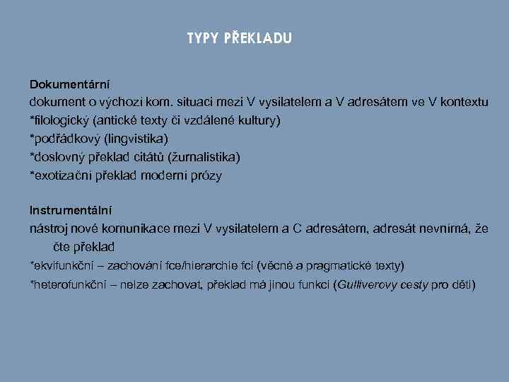 TYPY PŘEKLADU Dokumentární dokument o výchozí kom. situaci mezi V vysilatelem a V adresátem