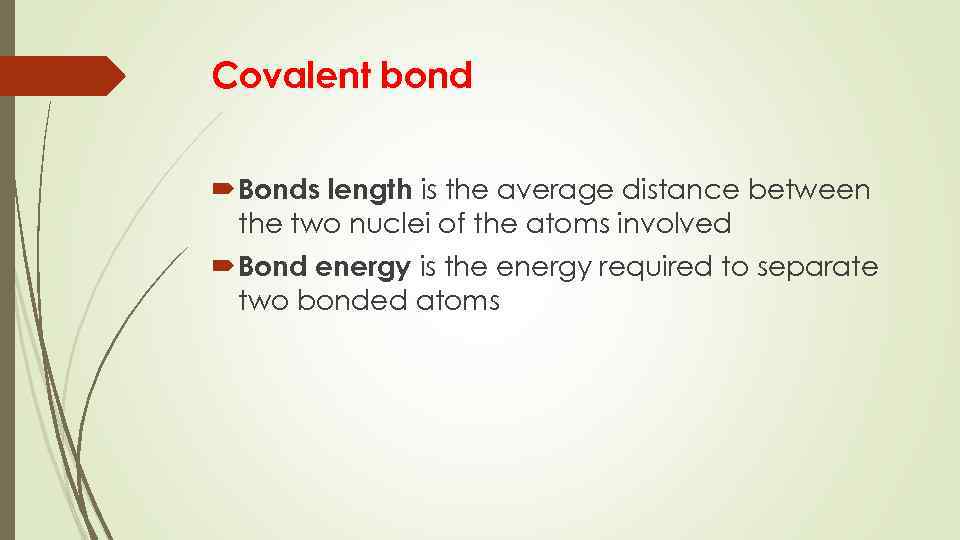 Covalent bond Bonds length is the average distance between the two nuclei of the