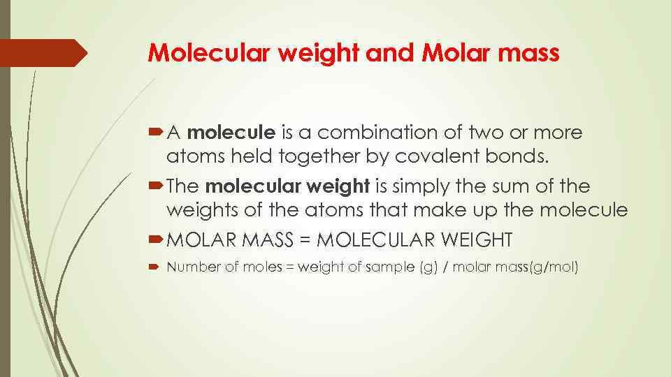 Molecular weight and Molar mass A molecule is a combination of two or more