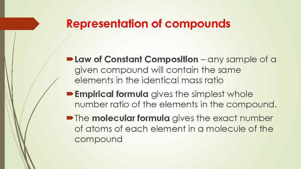 Representation of compounds Law of Constant Composition – any sample of a given compound