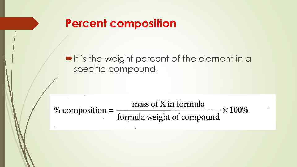 Percent composition It is the weight percent of the element in a specific compound.