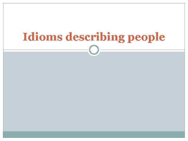 Idioms describing people 