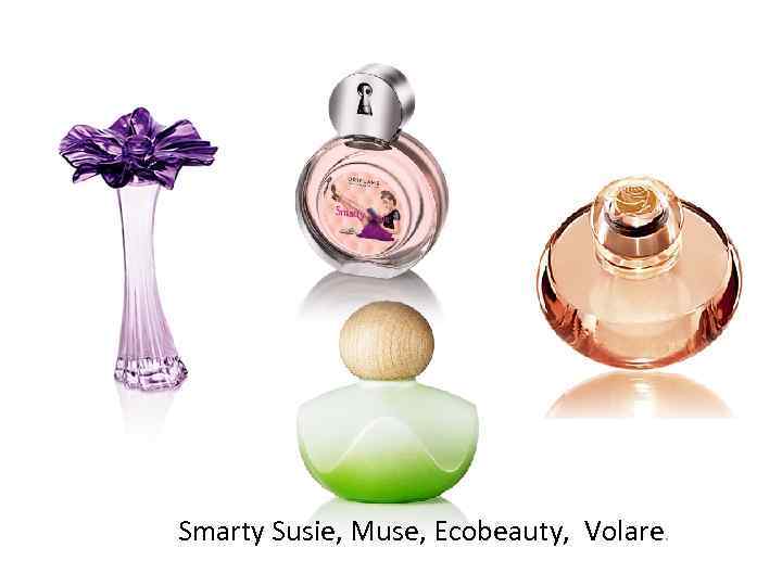 Smarty Susie, Muse, Ecobeauty, Volare. 