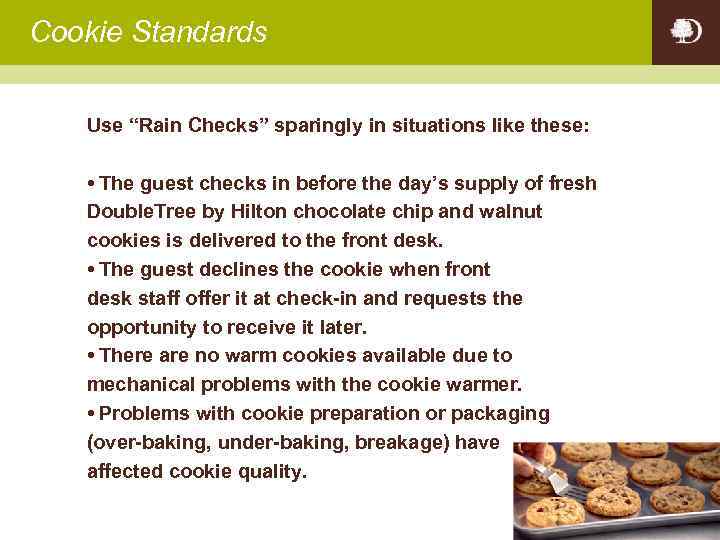 Cookie Standards Use “Rain Checks” sparingly in situations like these: • The guest checks