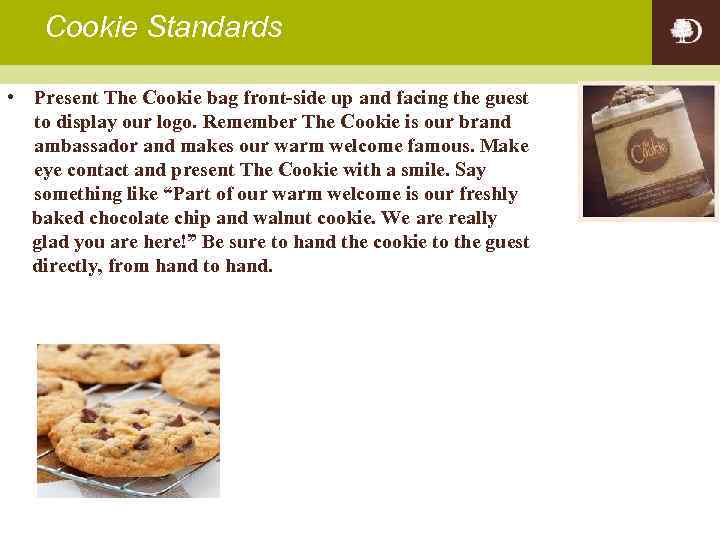 Cookie Standards • Present The Cookie bag front-side up and facing the guest to