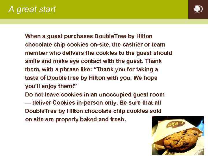 A great start When a guest purchases Double. Tree by Hilton chocolate chip cookies