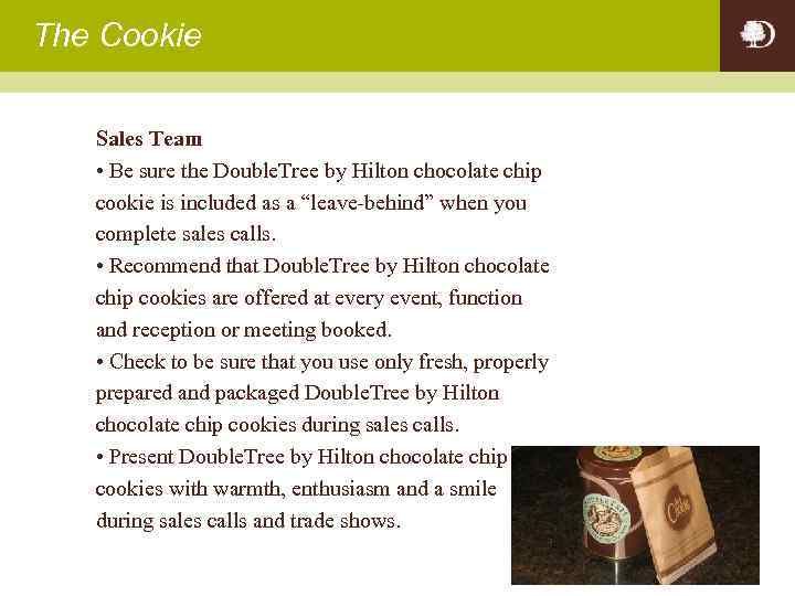 The Cookie Sales Team • Be sure the Double. Tree by Hilton chocolate chip