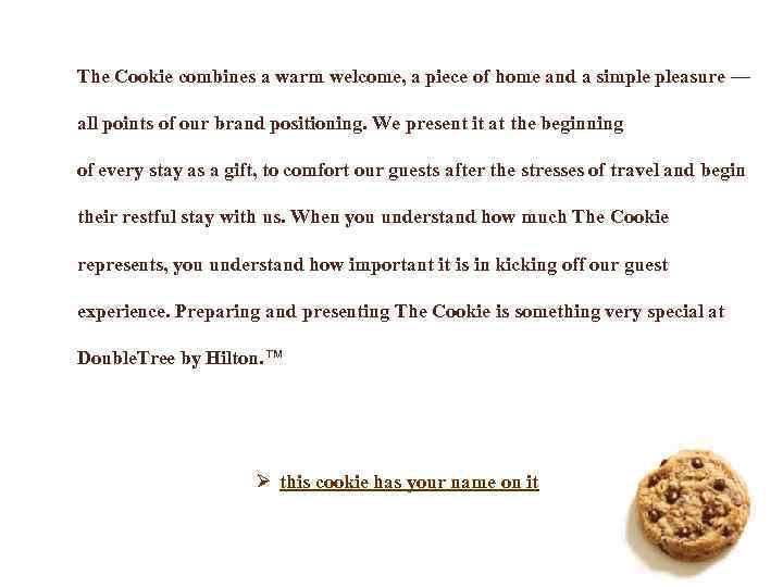 The Cookie combines a warm welcome, a piece of home and a simple pleasure