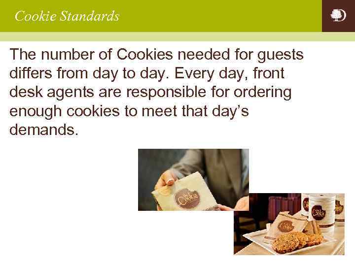 Cookie Standards The number of Cookies needed for guests differs from day to day.