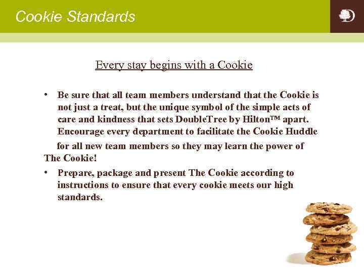 Cookie Standards Every stay begins with a Cookie • Be sure that all team
