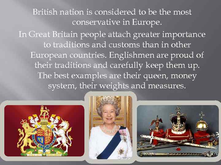 British nation is considered to be the most conservative in Europe. In Great Britain