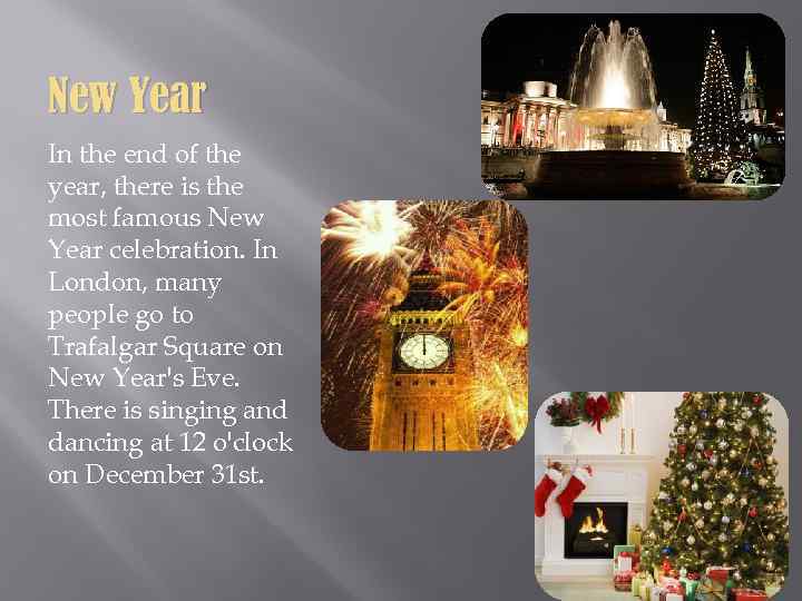 New Year In the end of the year, there is the most famous New