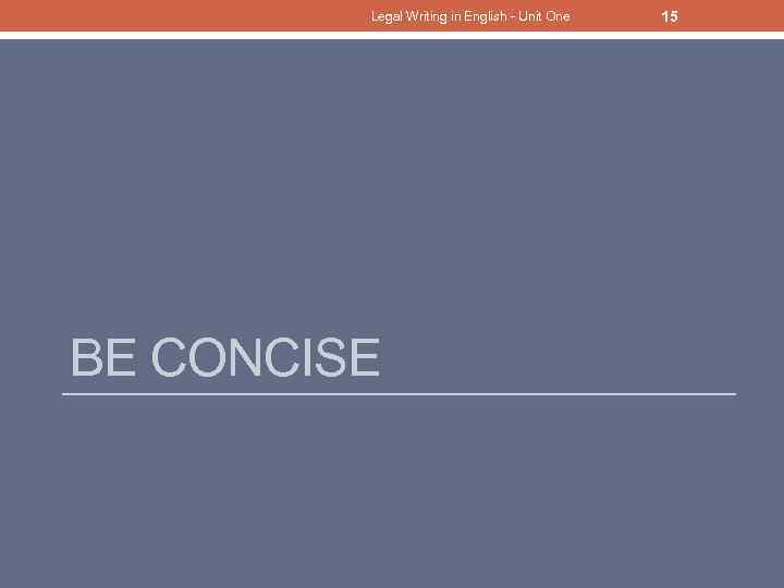 Legal Writing in English - Unit One BE CONCISE 15 